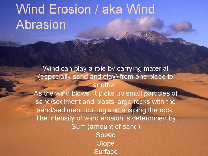 Wind Erosion / aka Wind Abrasion Wind can play a role by carrying material