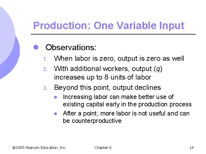 Production: One Variable Input l Observations: 1. 2. 3. When labor is zero, output