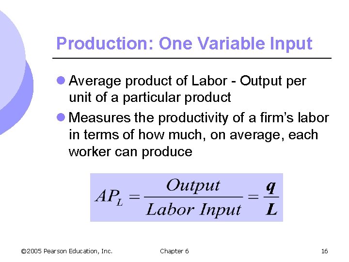 Production: One Variable Input l Average product of Labor - Output per unit of