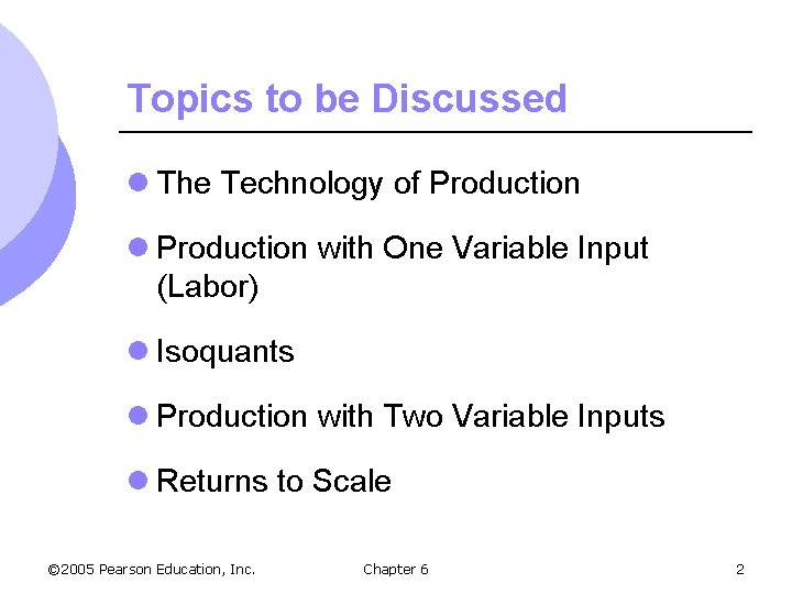 Topics to be Discussed l The Technology of Production l Production with One Variable