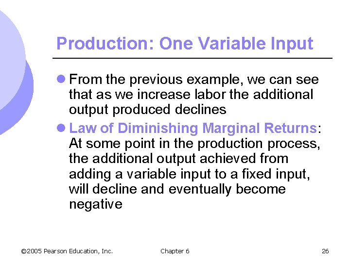 Production: One Variable Input l From the previous example, we can see that as