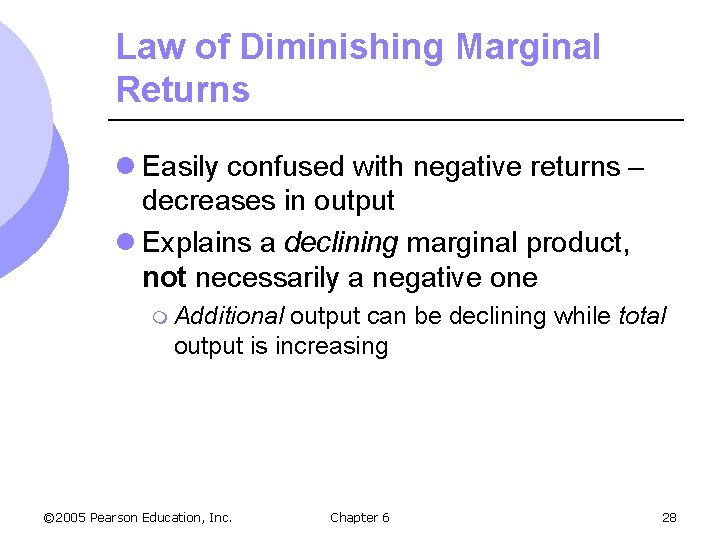 Law of Diminishing Marginal Returns l Easily confused with negative returns – decreases in