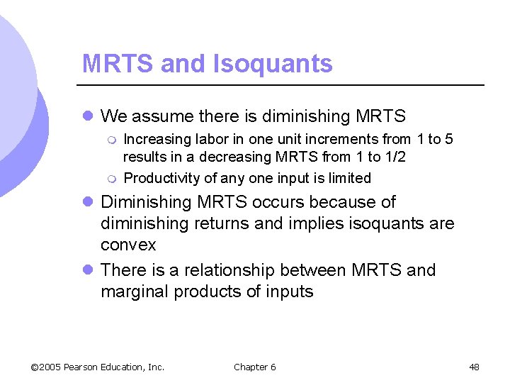 MRTS and Isoquants l We assume there is diminishing MRTS m m Increasing labor