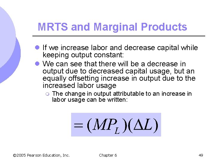 MRTS and Marginal Products l If we increase labor and decrease capital while keeping