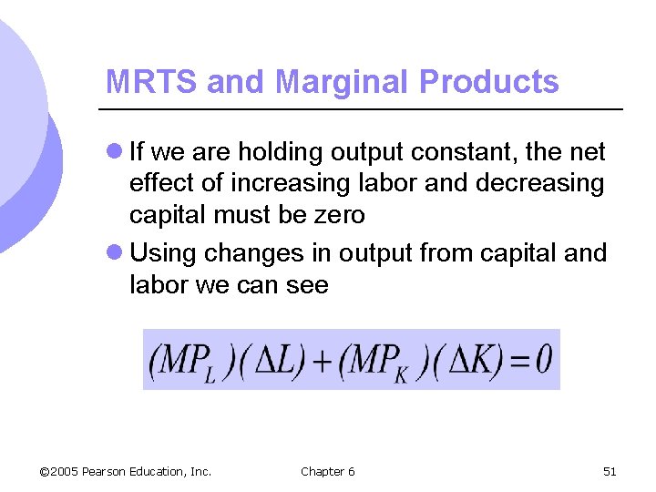 MRTS and Marginal Products l If we are holding output constant, the net effect