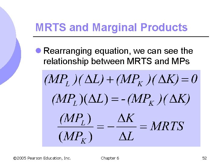 MRTS and Marginal Products l Rearranging equation, we can see the relationship between MRTS