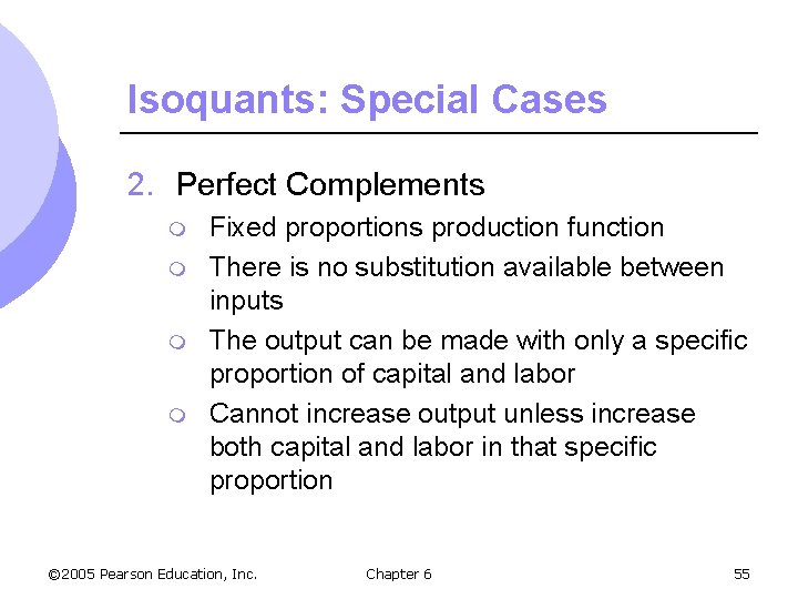 Isoquants: Special Cases 2. Perfect Complements m m Fixed proportions production function There is