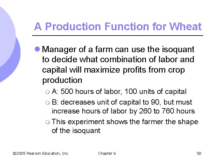 A Production Function for Wheat l Manager of a farm can use the isoquant