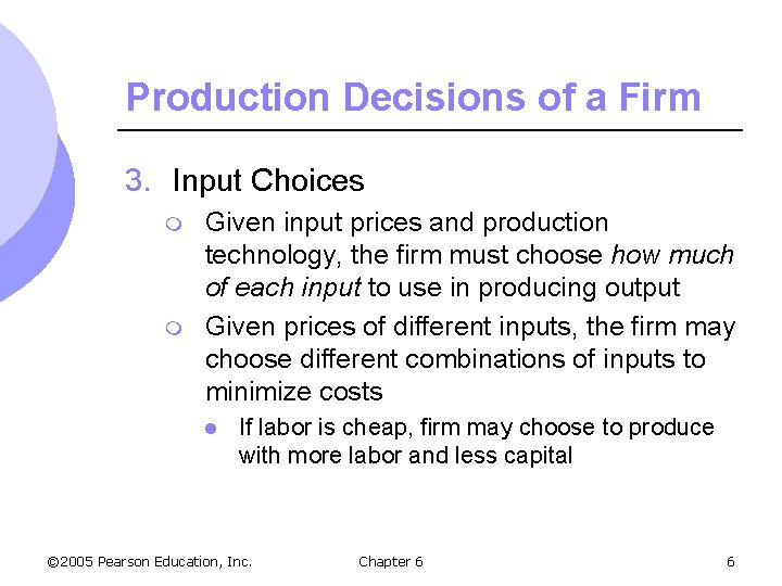 Production Decisions of a Firm 3. Input Choices m m Given input prices and