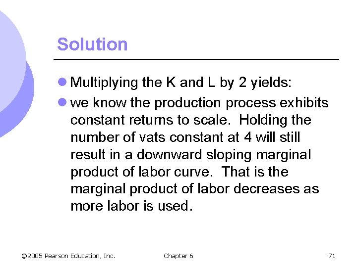 Solution l Multiplying the K and L by 2 yields: l we know the