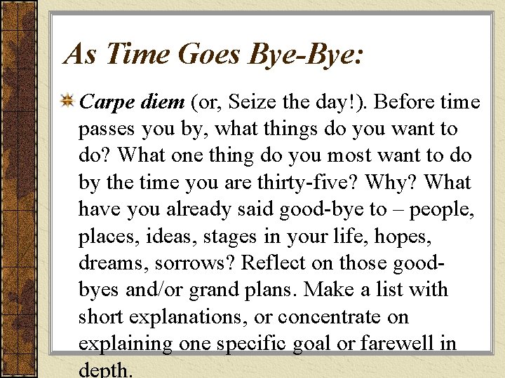 As Time Goes Bye-Bye: Carpe diem (or, Seize the day!). Before time passes you