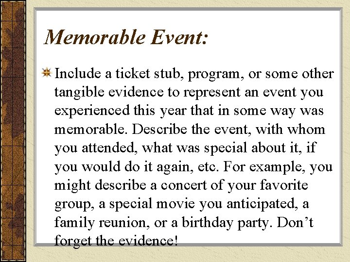 Memorable Event: Include a ticket stub, program, or some other tangible evidence to represent