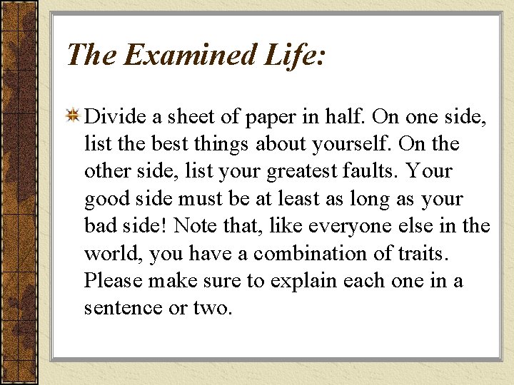 The Examined Life: Divide a sheet of paper in half. On one side, list