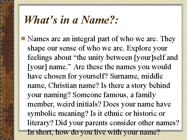 What’s in a Name? : Names are an integral part of who we are.