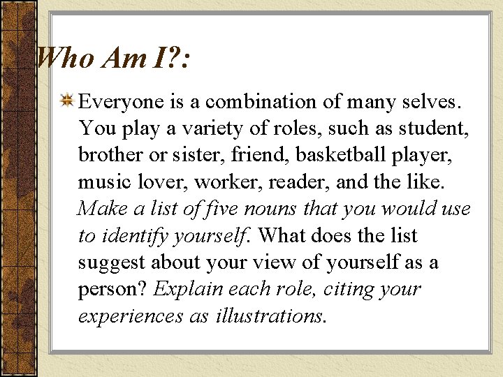 Who Am I? : Everyone is a combination of many selves. You play a