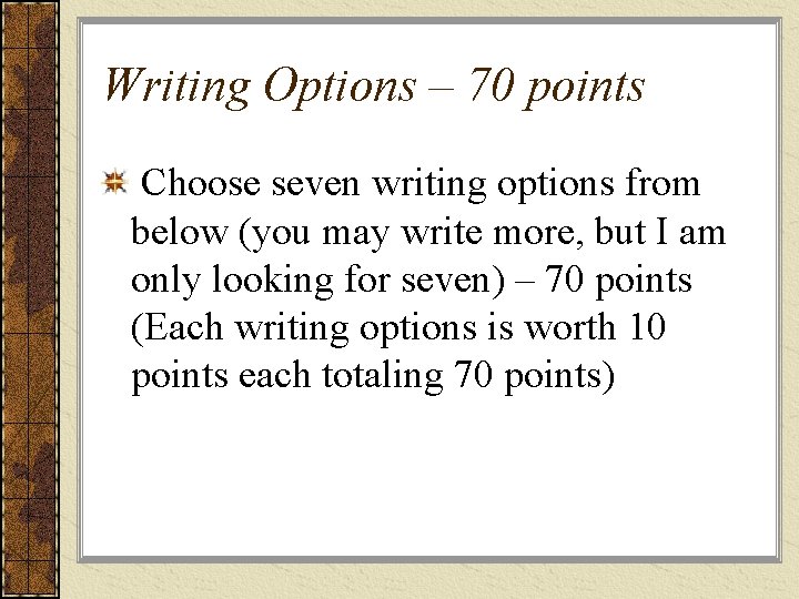 Writing Options – 70 points Choose seven writing options from below (you may write