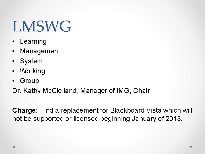 LMSWG • Learning • Management • System • Working • Group Dr. Kathy Mc.