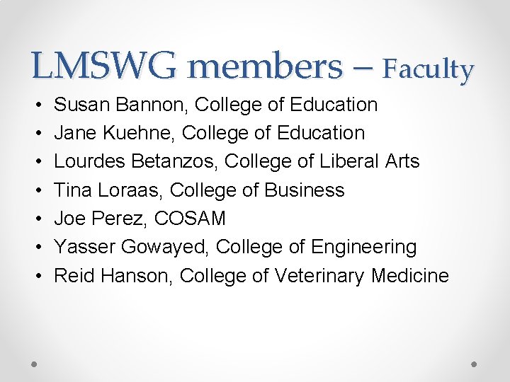 LMSWG members – Faculty • • Susan Bannon, College of Education Jane Kuehne, College
