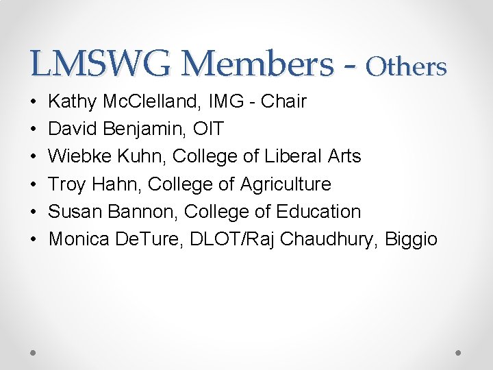 LMSWG Members - Others • • • Kathy Mc. Clelland, IMG - Chair David