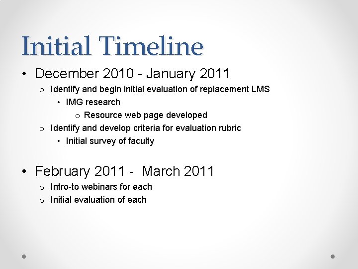 Initial Timeline • December 2010 - January 2011 o Identify and begin initial evaluation