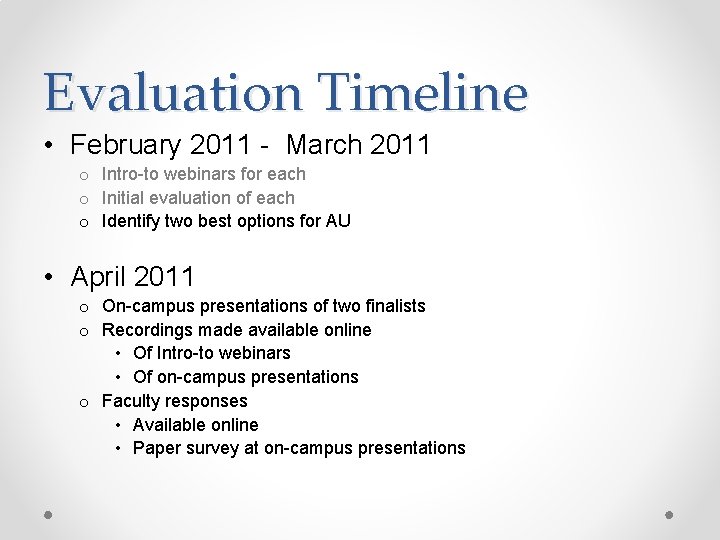 Evaluation Timeline • February 2011 - March 2011 o Intro-to webinars for each o