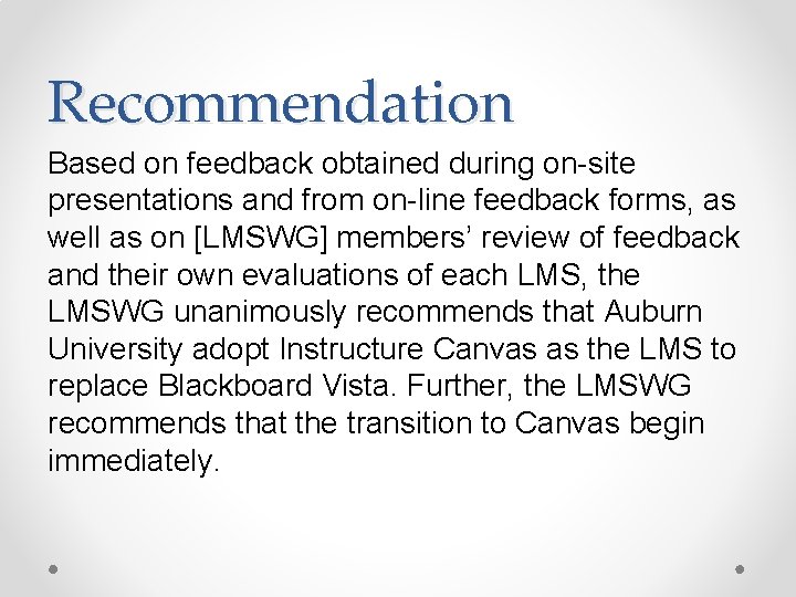 Recommendation Based on feedback obtained during on-site presentations and from on-line feedback forms, as