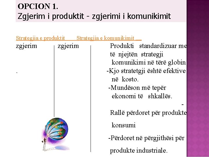 OPCION 1. Zgjerim i produktit - zgjerimi i komunikimit Strategjia e produktit zgjerim. Strategjia