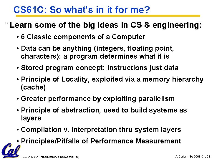 CS 61 C: So what's in it for me? ° Learn some of the CS 61 C: So what's in it for me? ° Learn some of the