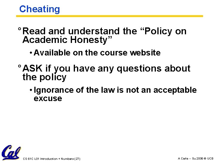 Cheating ° Read and understand the “Policy on Academic Honesty” • Available on the Cheating ° Read and understand the “Policy on Academic Honesty” • Available on the