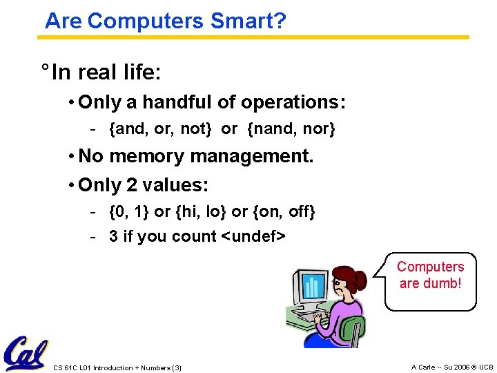 Are Computers Smart? ° In real life: • Only a handful of operations: - Are Computers Smart? ° In real life: • Only a handful of operations: -