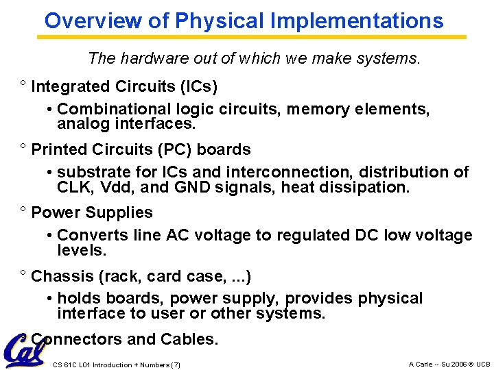 Overview of Physical Implementations The hardware out of which we make systems. ° Integrated Overview of Physical Implementations The hardware out of which we make systems. ° Integrated