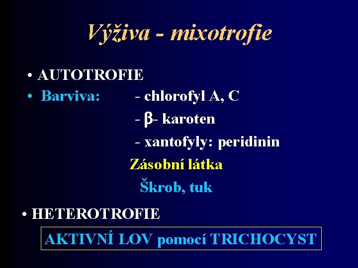 Výživa - mixotrofie • AUTOTROFIE • Barviva: - chlorofyl A, C - - karoten