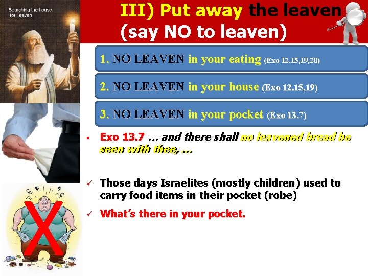 III) Put away the leaven (say NO to leaven) 1. NO LEAVEN in your