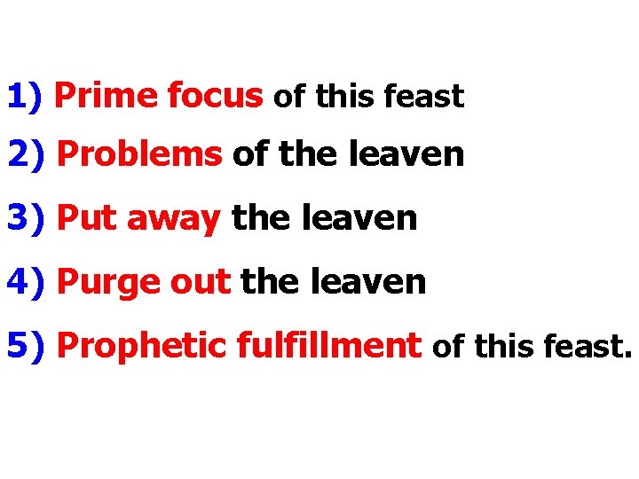 1) Prime focus of this feast 2) Problems of the leaven 3) Put away