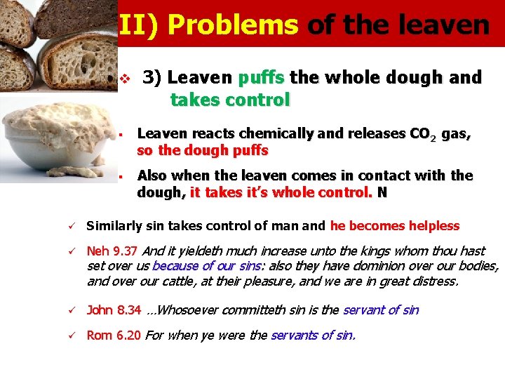 II) Problems of the leaven v. 3) Leaven puffs the whole dough and takes