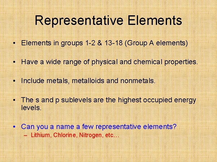 Representative Elements • Elements in groups 1 -2 & 13 -18 (Group A elements)