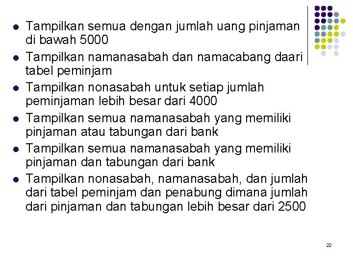 l l l Tampilkan semua dengan jumlah uang pinjaman di bawah 5000 Tampilkan namanasabah