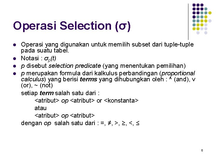 Operasi Selection (σ) l l Operasi yang digunakan untuk memilih subset dari tuple-tuple pada