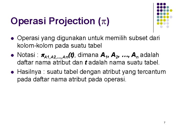 Operasi Projection (p) l l l Operasi yang digunakan untuk memilih subset dari kolom-kolom