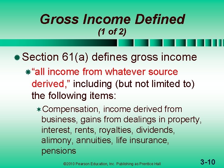 Gross Income Defined (1 of 2) ® Section 61(a) defines gross income “all income
