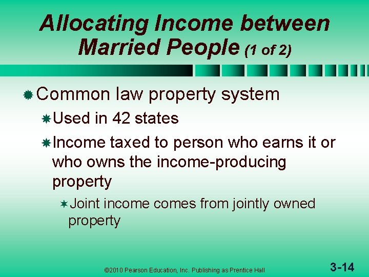 Allocating Income between Married People (1 of 2) ® Common law property system Used