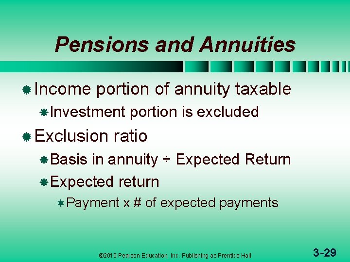 Pensions and Annuities ® Income portion of annuity taxable Investment ® Exclusion portion is