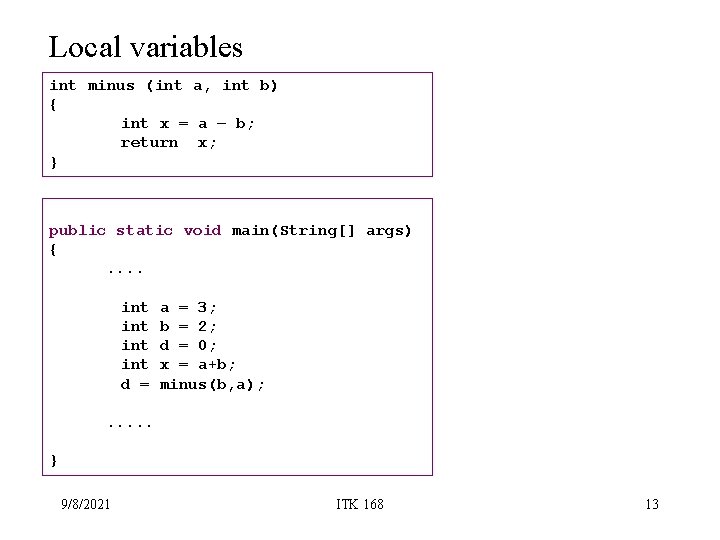 Local variables int minus (int a, int b) { int x = a – Local variables int minus (int a, int b) { int x = a –