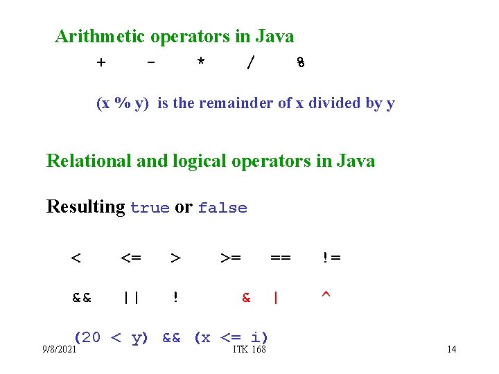 Arithmetic operators in Java + - * / % (x % y) is the Arithmetic operators in Java + - * / % (x % y) is the