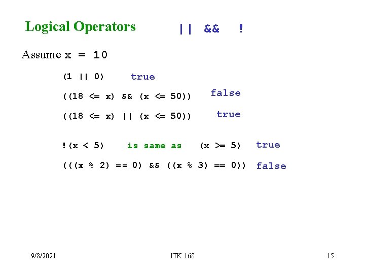 Logical Operators || && ! Assume x = 10 (1 || 0) true ((18 Logical Operators || && ! Assume x = 10 (1 || 0) true ((18