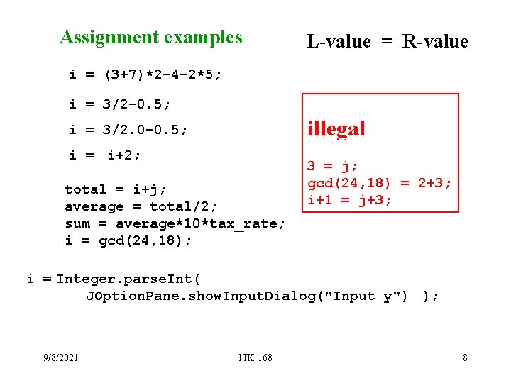 Assignment examples L-value = R-value i = (3+7)*2 -4 -2*5; i = 3/2 -0. Assignment examples L-value = R-value i = (3+7)*2 -4 -2*5; i = 3/2 -0.