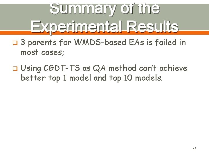 Summary of the Experimental Results q q 3 parents for WMDS-based EAs is failed