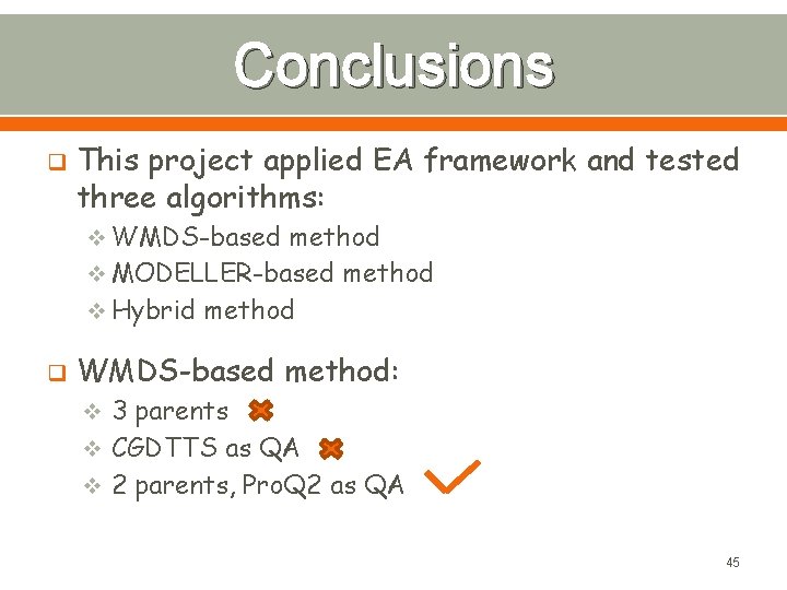 Conclusions q This project applied EA framework and tested three algorithms: v WMDS-based method
