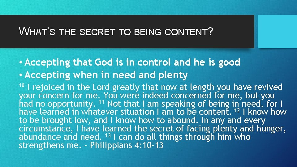 WHAT’S THE SECRET TO BEING CONTENT? • Accepting that God is in control and