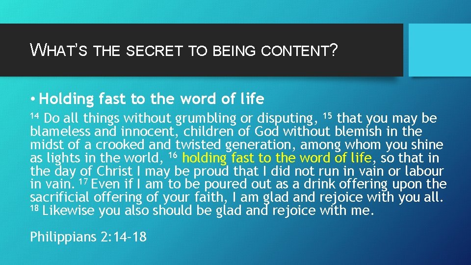 WHAT’S THE SECRET TO BEING CONTENT? • Holding fast to the word of life